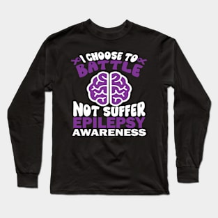 Epilepsy Awareness I Choose To Battle Not Suffer Long Sleeve T-Shirt